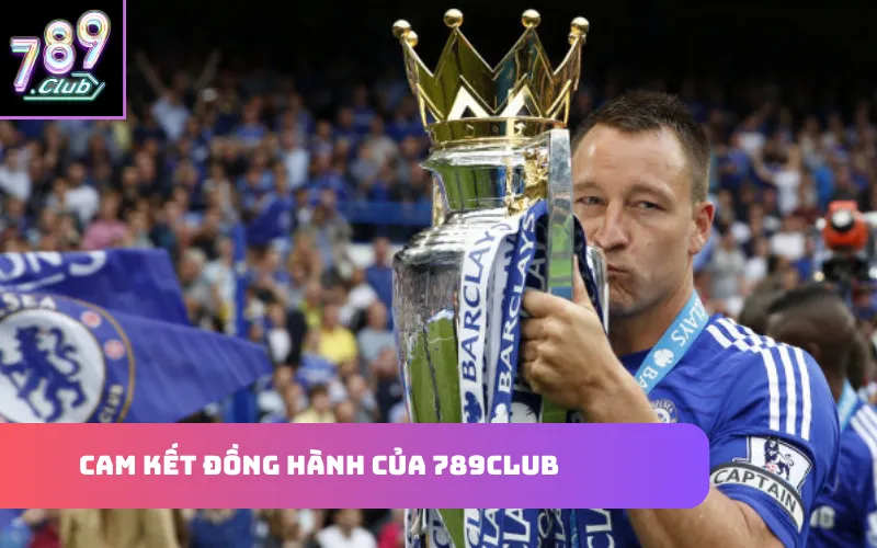 Sự Hợp Tác 789Club Và Bảo Chứng Thương Hiệu John Terry Cam kết đồng hành của 789Club